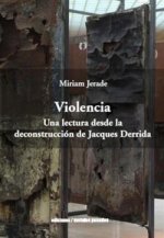 VIOLENCIA. UNA LECTURA DESDE LA DECONSTRUCCION DE JACQUES DERRIDA