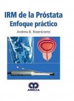IRM de la Próstata. Enfoque Práctico