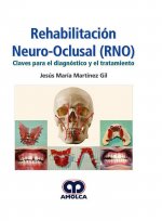 REHABILITACION NEURO-OCLUSAL (RNO) CLAVES PARA EL DIAGNOSTICO Y EL TRATAMIENTO