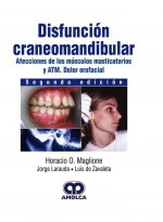 Disfunción craneomandibular. 2ª ed.Afección de los músculos masticatorios y ATM.