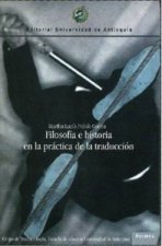 FILOSOFIA E HISTORIA EN LA PRACTICA DE LA TRADUCCION