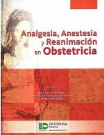 ANALGESIA, ANESTESIA Y REANIMACION EN OBSTETRICIA