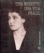 Tina Modotti: una vida frágil