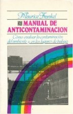 Manual de anticontaminación : cómo evaluar la contaminación del ambiente y en los lugares de trabajo
