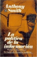 La pol­tica de la información : problemas de pol­tica en los medios de información modernos