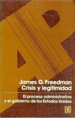 Crisis y legitimidad : el proceso administrativo y el gobierno de los Estados Unidos