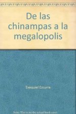 DE LAS CHINAMPAS A LA MEGALOPOLIS