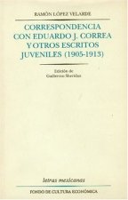 Correspondencia con Eduardo J. Correa y otros escritos juveniles [1905-1913]
