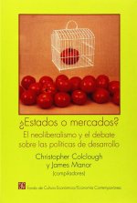 ¿Estados o mercados? : el neoliberalismo y el debate sobre las pol­ticas de desarrollo