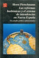 REFORMAS BORBONICAS Y EL SISTEMA INTENDE