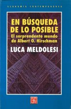 En búsqueda de lo posible : el mundo sorprendente de Albert O. Hirschman
