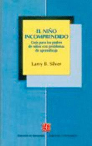 El niño incomprendido : gu­a para padres de niños con dificultades de aprendizaje