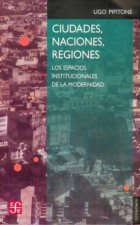 Ciudades, naciones, regiones : Los espacios institucionales de la modernidad