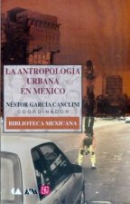 La antropolog­a urbana en México