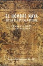 HOMBRE MAYA EN LA PLASTICA ANTIGUA,EL