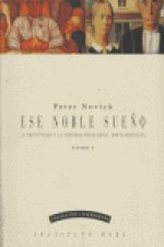 ESE NOBLE SUEÑO T.I LA OBJETIVIDAD Y LA HISTORIA