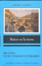 RAICES EN LA TIERRA IRLANDA EN SU ENSAYO LITERARIO