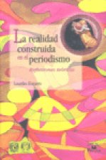 REALIDAD CONSTRUIDA EN PERIODISMO,LA