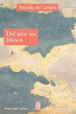 DEL ARCO IRIS BLANCO. ENSAYOS DE LITERA