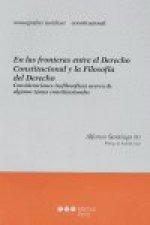 En las fronteras entre el Derecho constitucional y la filosof­a del Derecho