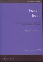 FRAUDE FISCAL: UN ESTUDIO HISTORICO COMPARADO, DE DERECHO PENAL, TRIBUTARIO, ECONOMICO Y SOCIOLOGICO