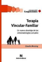 TERAPIA VINCULAR-FAMILIAR. UN NUEVO ABORDAJE DE LAS SINTOMATOLOGIAS ACTUALES