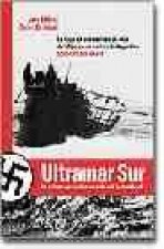 SUBMARINOS ALEMANES: ULTRAMAR SUR: LA ULTIMA OPERACION SECRETA DEL III REICH