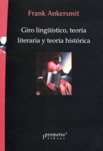 GIRO LINGUISTICO, TEORIA LITERARIA Y TEORIA HISTORICA