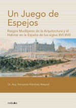 JUEGO DE ESPEJOS, UN. RASGOS MUDEJARES DE LA ARQUITECTURA Y EL HABITAR EN LA ESP