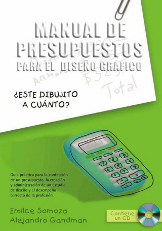 MANUAL DE PRESUPUESTOS PARA EL DISEÑO GRAFICO (INCLUYE CD ROM)