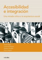 ACCESIBILIDAD E INTEGRACION. UNA MIRADA CRITICA A LA ARQUITECTURA SOCIAL