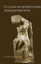 EN BUSCA DE EPISTEMOLOGIA DESESPERADAMENTE