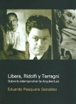 LIBERA, RIDOLFI Y TERRAGNI