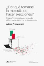 +POR QUE TOMARSE LA MOLESTIA DE HACER ELECCIONES?