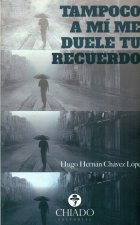 TAMPOCO A MI ME DUELE TU RECUERDO