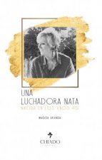 UNA LUCHADORA NATA, NACIDA EN LOS AÑOS 40