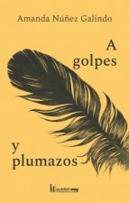 A GOLPES Y PLUMAZOS