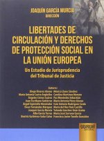 LIBERTADES DE CIRCULACION Y DERECHOS DE PROTECCION SOCIAL EN LA UNION EUROPEA