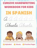 Cursive Handwriting Workbook For Kids In Spanish - Alphabet, Words, Practice Pages