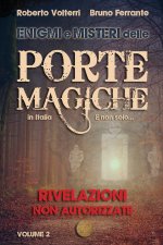 Enigmi e Misteri delle Porte Magiche in Italia. E non solo... - Vol. 2