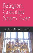 Religion, Greatest Scam Ever