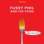 Fussy Phil And His Food