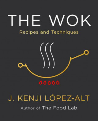 The Wok (J. Kenji López-Alt)(Kemény kötésű)