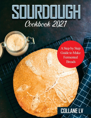 Sourdough Cookbook 2021