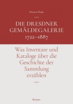 Die Dresdner Gemäldegalerie 1722-1887