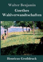 Goethes Wahlverwandtschaften (Grossdruck)