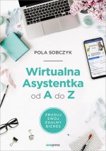 Wirtualna Asystentka od A do Z. Zbuduj swój zdalny biznes