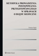 Metodyka prowadzenia postępowania przygotowawczego w sprawach o błędy medyczne