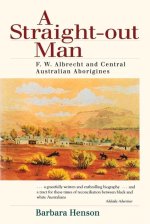 A Straight-Out Man: Pastor F.W. Albrecht and Central Australian Aborigines