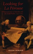 Looking for La Pérouse: D'Entrecasteaux in Australia and the South Pacific 1792-1793